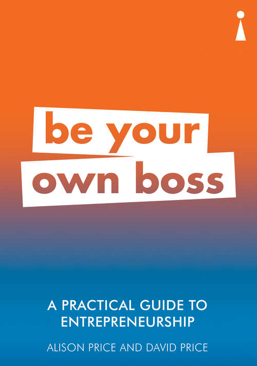 Book cover of A Practical Guide to Entrepreneurship: Be Your Own Boss (Practical Guide Ser. #16)