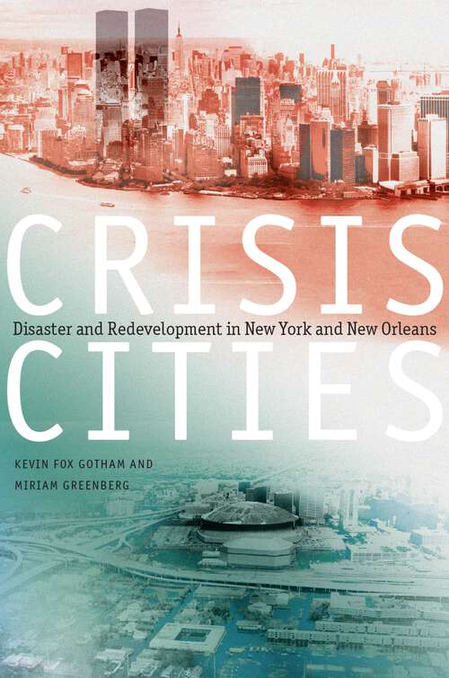 Book cover of Crisis Cities: Disaster and Redevelopment in New York and New Orleans