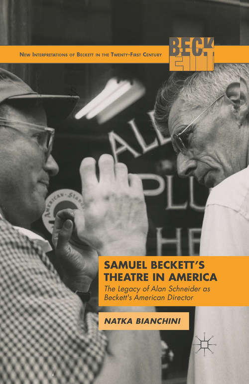 Book cover of Samuel Beckett's Theatre in America: The Legacy of Alan Schneider as Beckett's American Director (2015) (New Interpretations of Beckett in the Twenty-First Century)