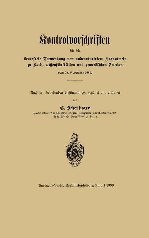 Book cover of Kontrolvorschriften für die steuerfreie Verwendung von undenaturirtem Branntwein zu Heil-, wissenschaftlichen und gewerblichen Zwecken vom 28. November 1889 (1890)