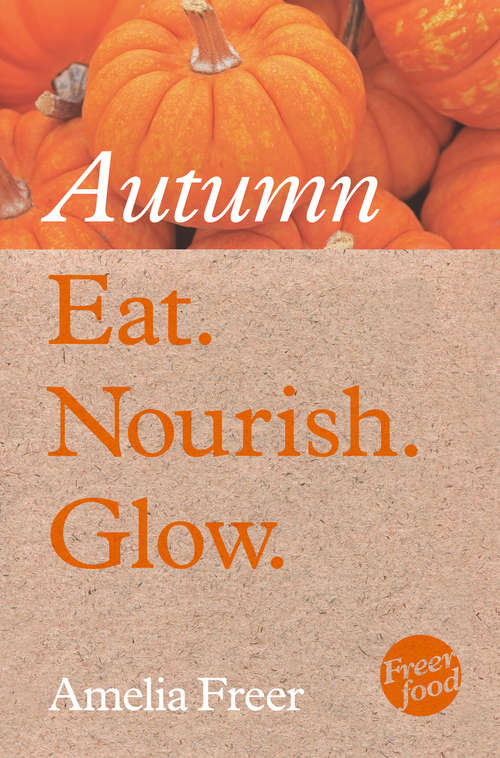Book cover of Eat. Nourish. Glow – Autumn (ePub edition)