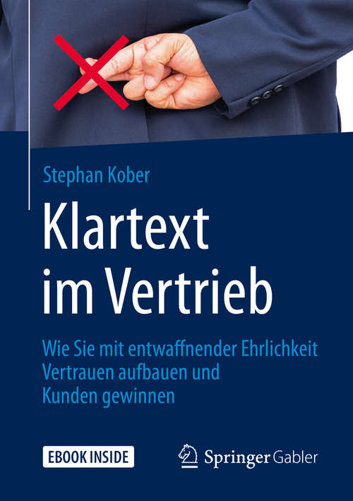 Book cover of Klartext im Vertrieb: Wie Sie mit entwaffnender Ehrlichkeit Vertrauen aufbauen und Kunden gewinnen (1. Aufl. 2020)