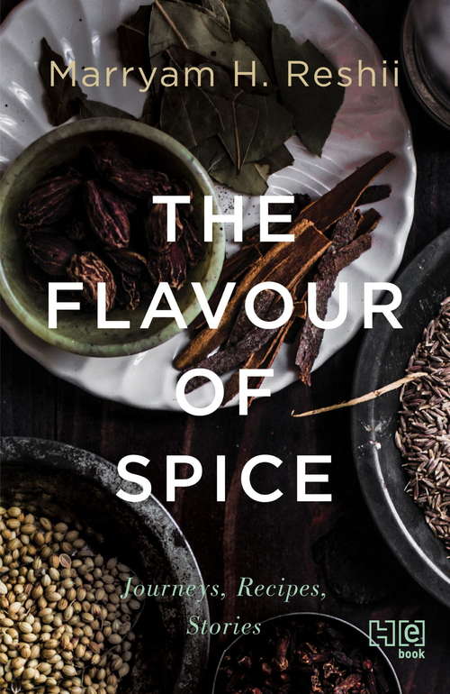 Book cover of The Flavour of Spice: Journeys, Recipes, Stories