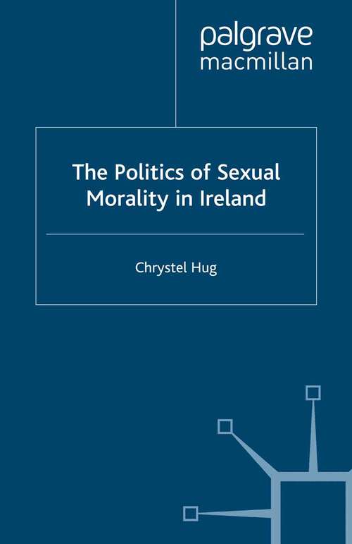 Book cover of The Politics of Sexual Morality in Ireland (1998)