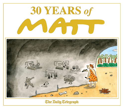 Book cover of 30 Years of Matt: The best of the best - brilliant cartoons from the genius, award-winning Matt.