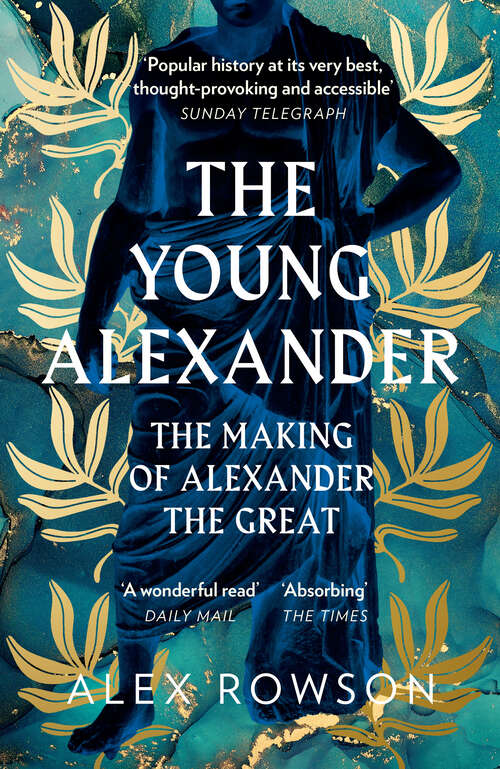 Book cover of The Young Alexander: The Making Of Alexander The Great (ePub edition)