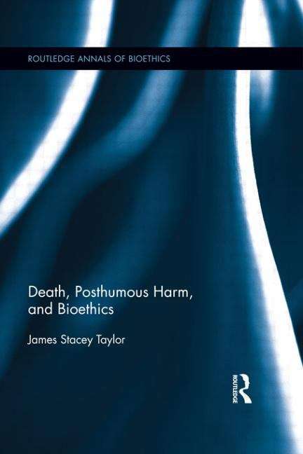 Book cover of Death, Posthumous Harm, And Bioethics (PDF)