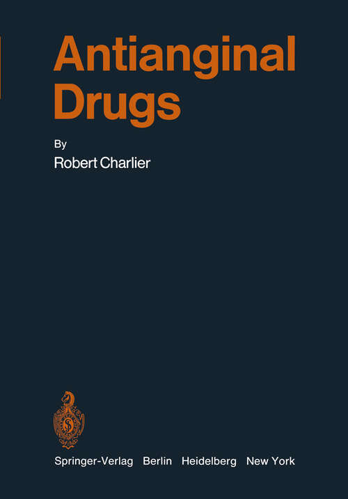 Book cover of Antianginal Drugs: Pathophysiological, Haemodynamic, Methodological, Pharmacological, Biochemical and Clinical Basis for Their Use in Human Therapeutics (1971) (Handbook of Experimental Pharmacology #31)
