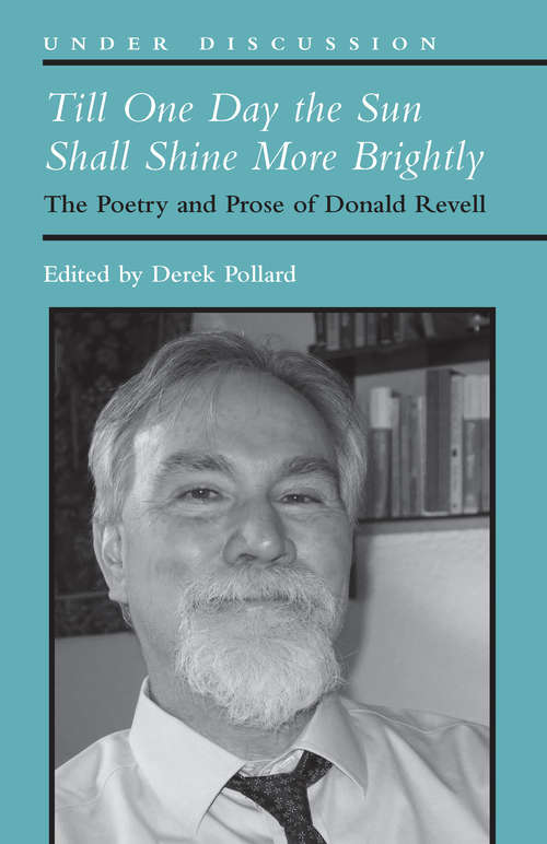 Book cover of Till One Day the Sun Shall Shine More Brightly: The Poetry and Prose of Donald Revell (Under Discussion)