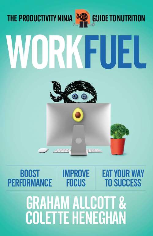 Book cover of Work Fuel: The Productivity Ninja Guide to Nutrition (Productivity Ninja)