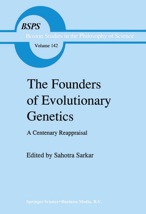 Book cover of The Founders of Evolutionary Genetics: A Centenary Reappraisal (1992) (Boston Studies in the Philosophy and History of Science #142)