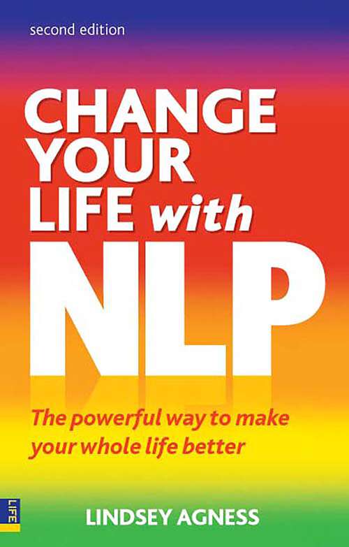 Book cover of Change Your Life with NLP 2e: The Powerful Way to Make Your Whole Life Better (2)