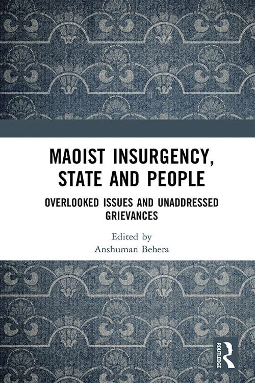 Book cover of Maoist Insurgency, State and People: Overlooked Issues and Unaddressed Grievances