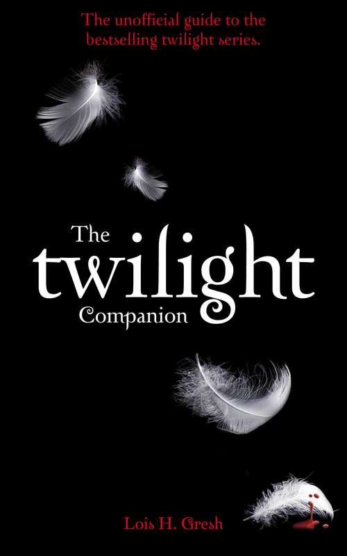 Book cover of The Twilight Companion: The Unauthorized Guide To The Series