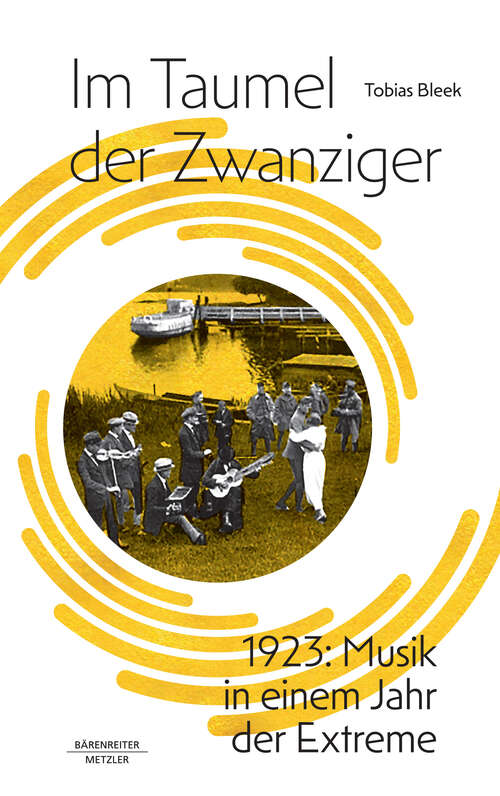 Book cover of Im Taumel der Zwanziger: 1923: Musik in einem Jahr der Extreme (1. Aufl. 2023)