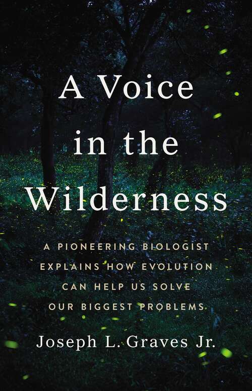 Book cover of A Voice in the Wilderness: A Pioneering Biologist Explains How Evolution Can Help Us Solve Our Biggest Problems
