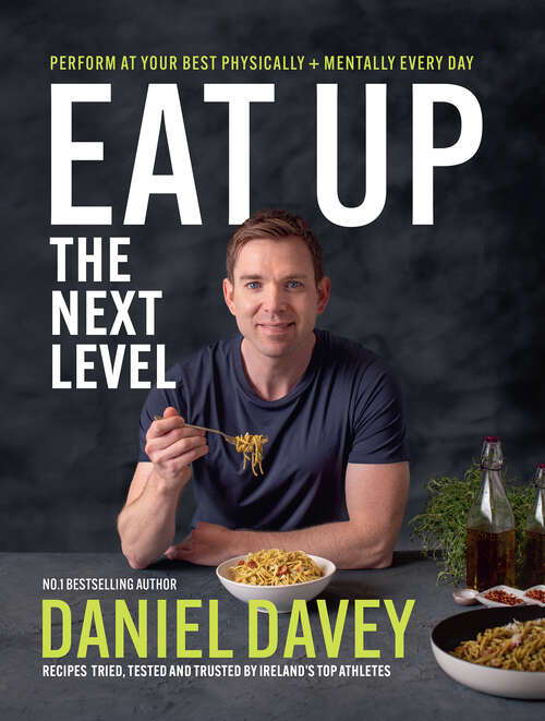 Book cover of Eat Up The Next Level: Perform at Your Best Physically + Mentally Every Day