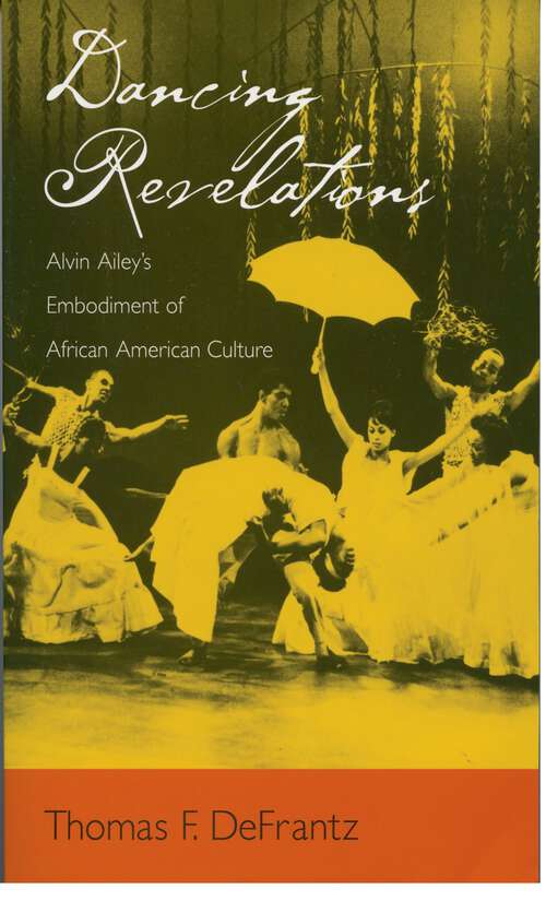 Book cover of Dancing Revelations: Alvin Ailey's Embodiment of African American Culture