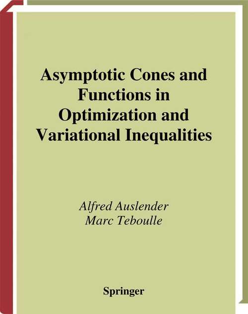 Book cover of Asymptotic Cones and Functions in Optimization and Variational Inequalities (2003) (Springer Monographs in Mathematics)