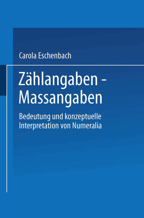 Book cover of Zählangaben — Maßangaben: Bedeutung und konzeptuelle Interpretation von Numeralia (1995) (Studien zur Kognitionswissenschaft)