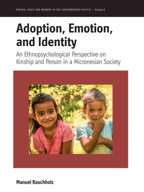 Book cover of Adoption, Emotion, and Identity: An Ethnopsychological Perspective on Kinship and Person in a Micronesian Society (Person, Space and Memory in the Contemporary Pacific #8)