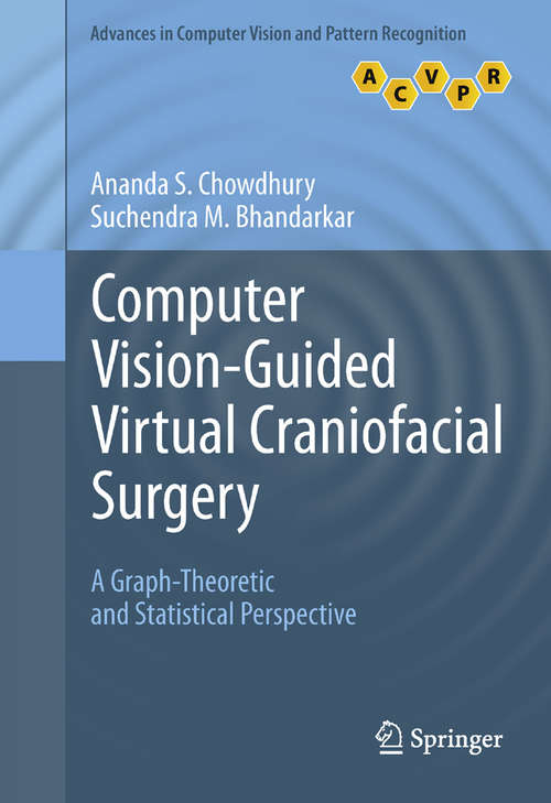 Book cover of Computer Vision-Guided Virtual Craniofacial Surgery: A Graph-Theoretic and Statistical Perspective (2011) (Advances in Computer Vision and Pattern Recognition)