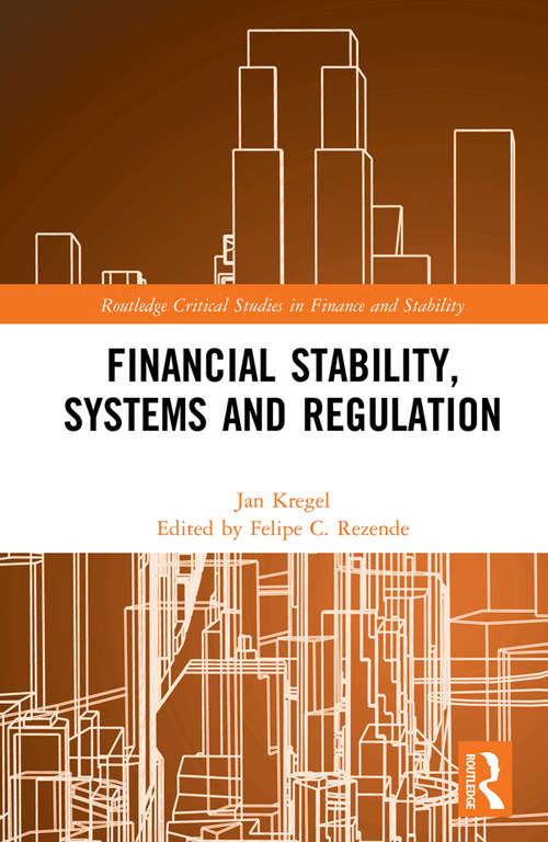 Book cover of Financial Stability, Systems and Regulation (Routledge Critical Studies in Finance and Stability)