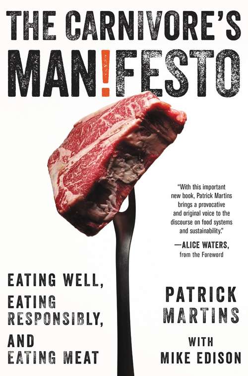 Book cover of The Carnivore's Manifesto: Eating Well, Eating Responsibly, and Eating Meat