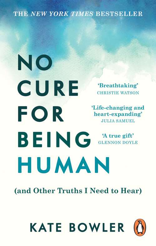 Book cover of No Cure for Being Human: (and Other Truths I Need to Hear)
