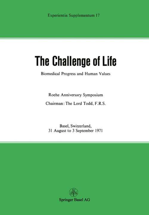 Book cover of The Challenge of Life: Biomedical Progress and Human Values (1972) (Experientia Supplementum #17)