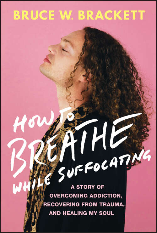 Book cover of How to Breathe While Suffocating: A Story Of Overcoming Addiction, Recovering From Trauma, and Healing My Soul