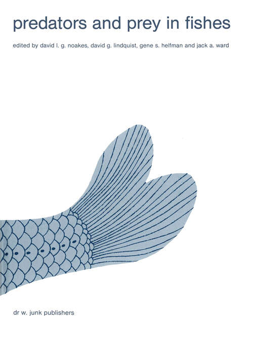 Book cover of Predators and prey in fishes: Proceedings of the 3rd biennial conference on the ethology and behavioral ecology of fishes, held at Normal, Illinois, U.S.A., May 19–22, 1981 (1983) (Developments in Environmental Biology of Fishes #2)