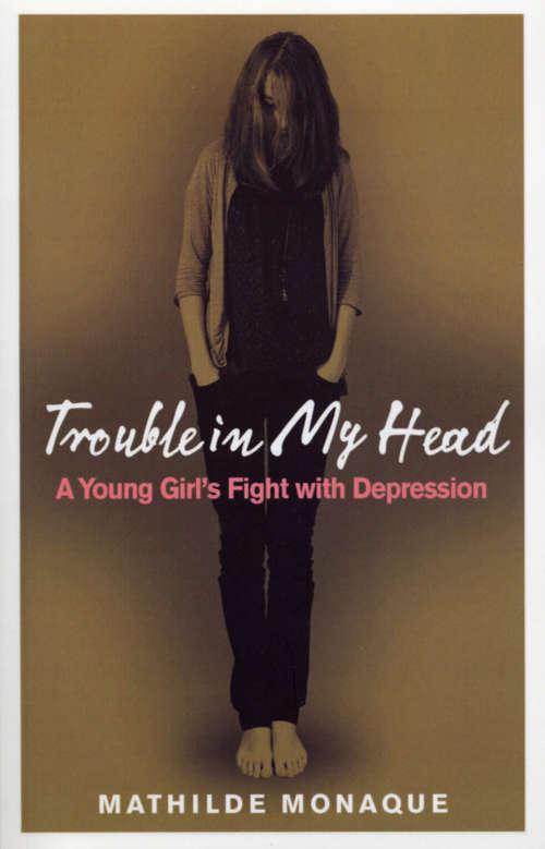 Book cover of Trouble in My Head: A Young Girl's Fight with Depression