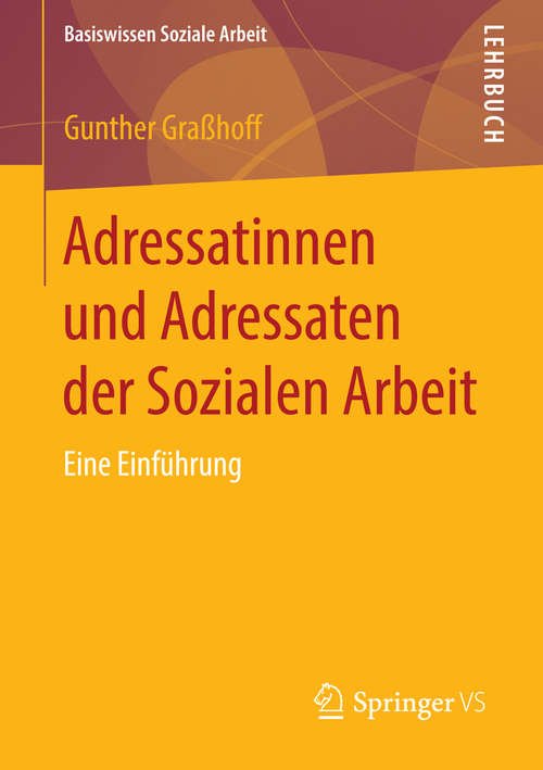 Book cover of Adressatinnen und Adressaten der Sozialen Arbeit: Eine Einführung (2015) (Basiswissen Soziale Arbeit #3)