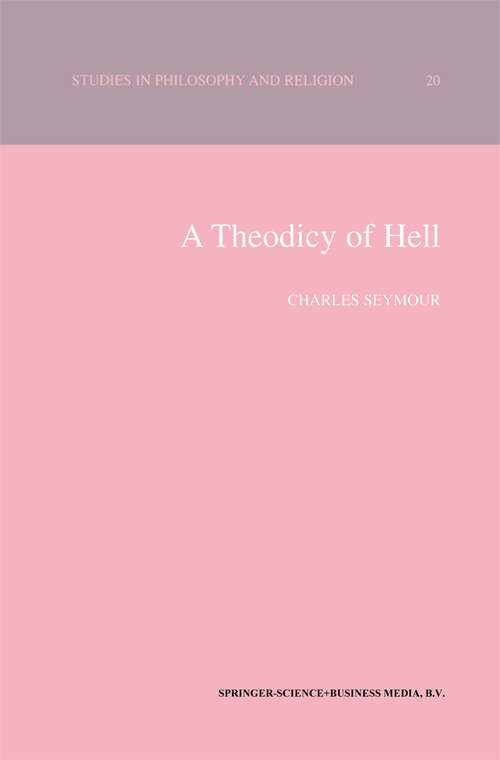 Book cover of A Theodicy of Hell (2000) (Studies in Philosophy and Religion #20)
