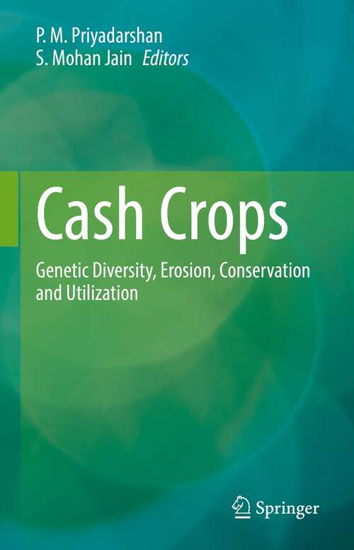 Book cover of Cash Crops: Genetic Diversity, Erosion, Conservation and Utilization (1st ed. 2022)