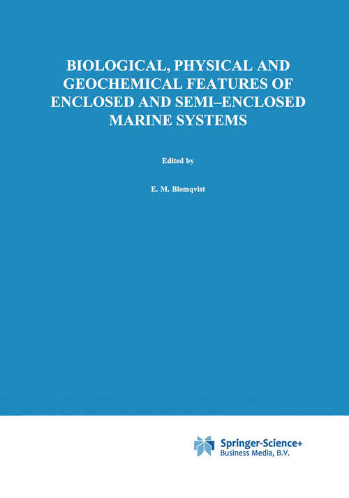 Book cover of Biological, Physical and Geochemical Features of Enclosed and Semi-enclosed Marine Systems: Proceedings of the Joint BMB 15 and ECSA 27 Symposium, 9–13 June 1997, Åland Islands, Finland (1999) (Developments in Hydrobiology #135)