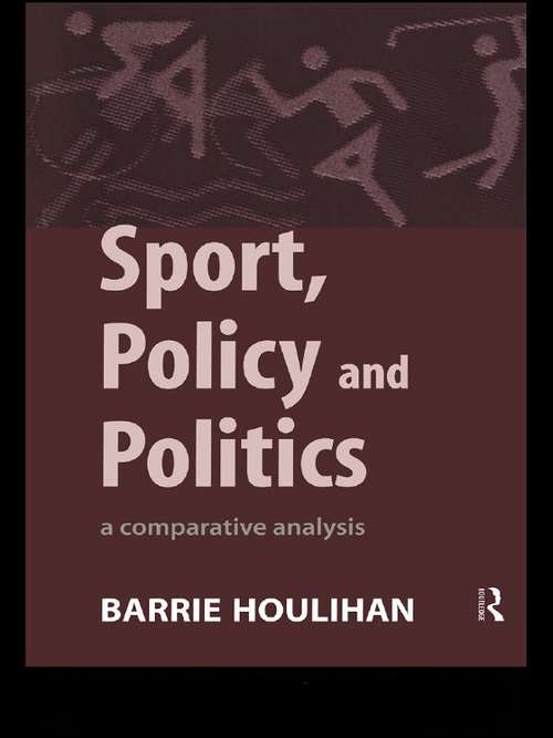 Book cover of Sport, Policy and Politics: A Comparative Analysis