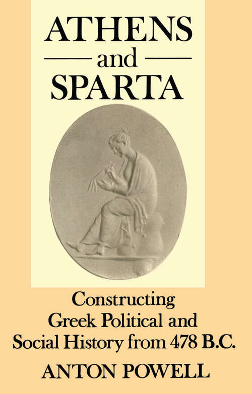 Book cover of Athens and Sparta: Constructing Greek Political and Social History from 478 BC (3)