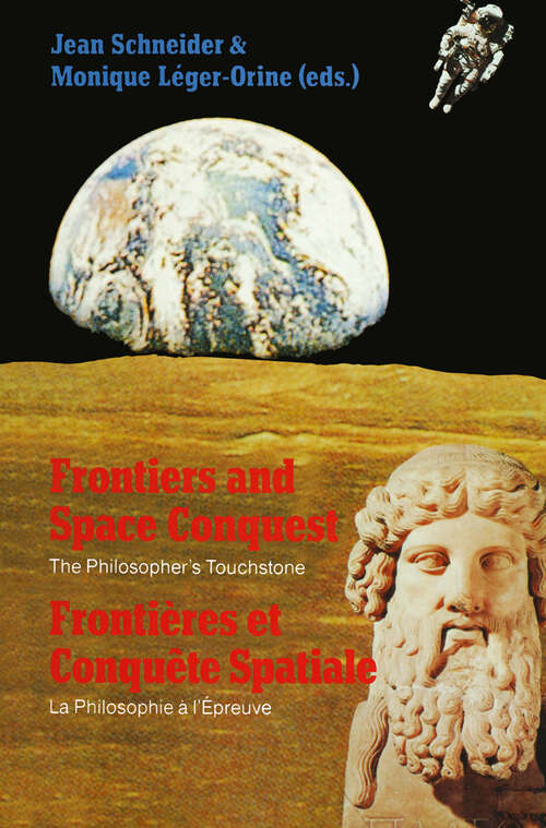 Book cover of Frontiers and Space Conquest / Frontières et Conquête Spatiale: The Philosopher’s Touchstone / La Philosophie à I’Épreuve (1988)