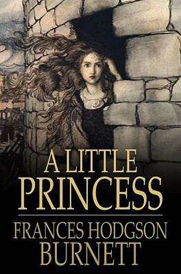Book cover of A Little Princess / Being the whole story of Sara Crewe now told for the first time