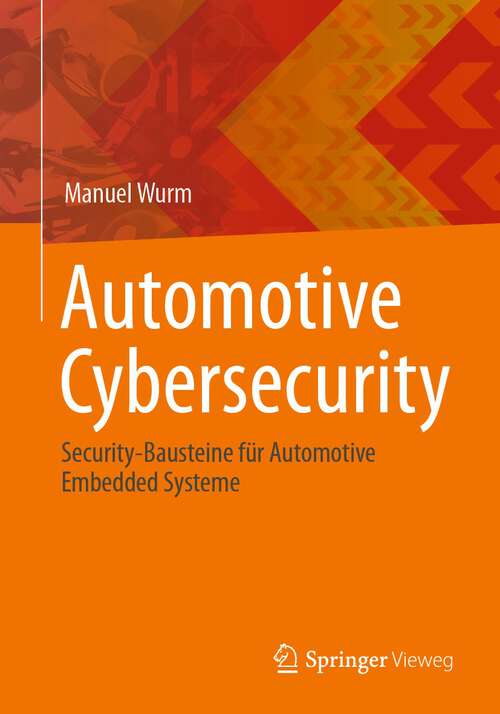 Book cover of Automotive Cybersecurity: Security-Bausteine für Automotive Embedded Systeme (1. Aufl. 2022)