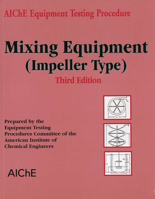 Book cover of AIChE Equipment Testing Procedure - Mixing Equipment (Impeller Type) (3)