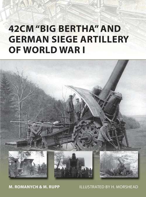 Book cover of 42cm 'Big Bertha' and German Siege Artillery of World War I (New Vanguard)
