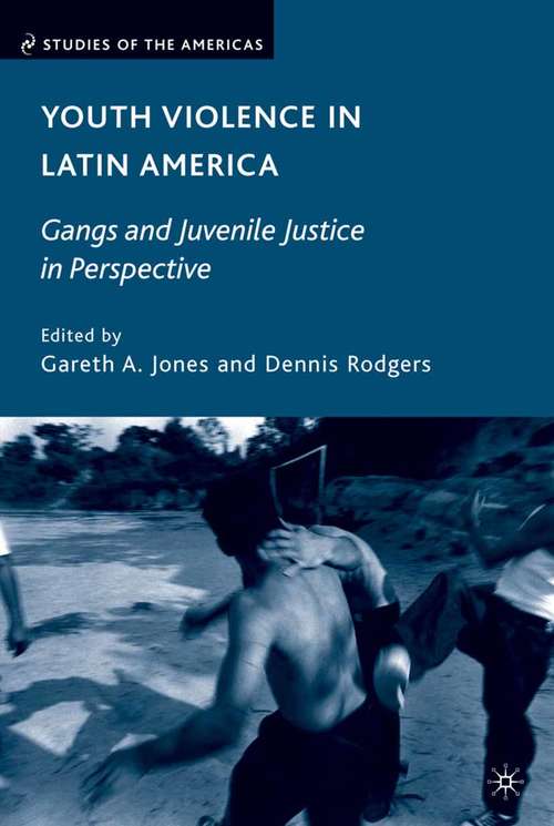 Book cover of Youth Violence in Latin America: Gangs and Juvenile Justice in Perspective (2009) (Studies of the Americas)