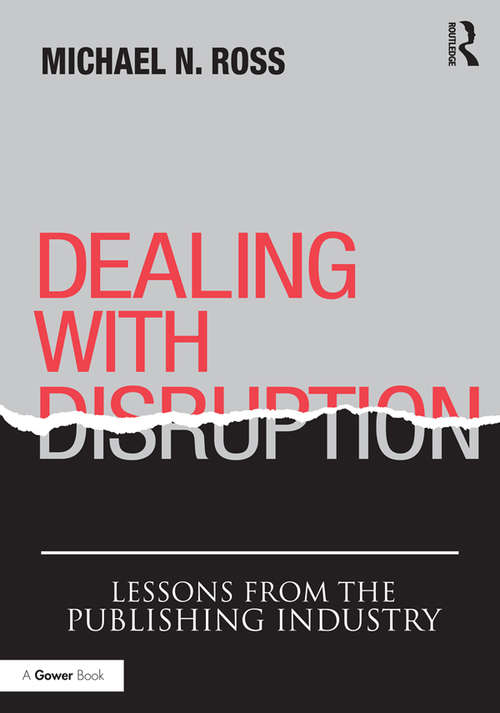 Book cover of Dealing with Disruption: Lessons from the Publishing Industry
