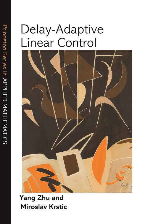 Book cover of Delay-Adaptive Linear Control (Princeton Series in Applied Mathematics #70)