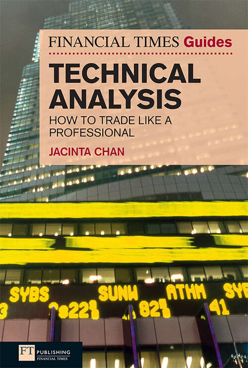 Book cover of Financial Times Guide to Technical Analysis: How to Trade like a Professional (The FT Guides)