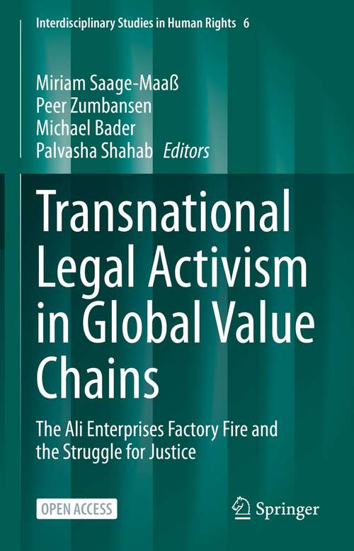 Book cover of Transnational Legal Activism in Global Value Chains: The Ali Enterprises Factory Fire and the Struggle for Justice (1st ed. 2021) (Interdisciplinary Studies in Human Rights #6)