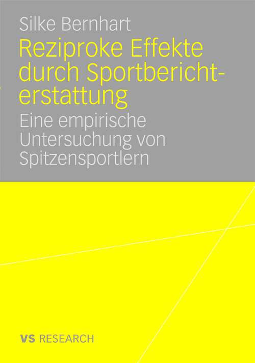 Book cover of Reziproke Effekte durch Sportberichterstattung: Eine empirische Untersuchung von Spitzensportlern (2008)